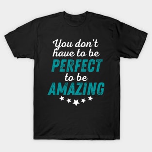 You Don't Have to be Perfect to be Amazing - White Print T-Shirt